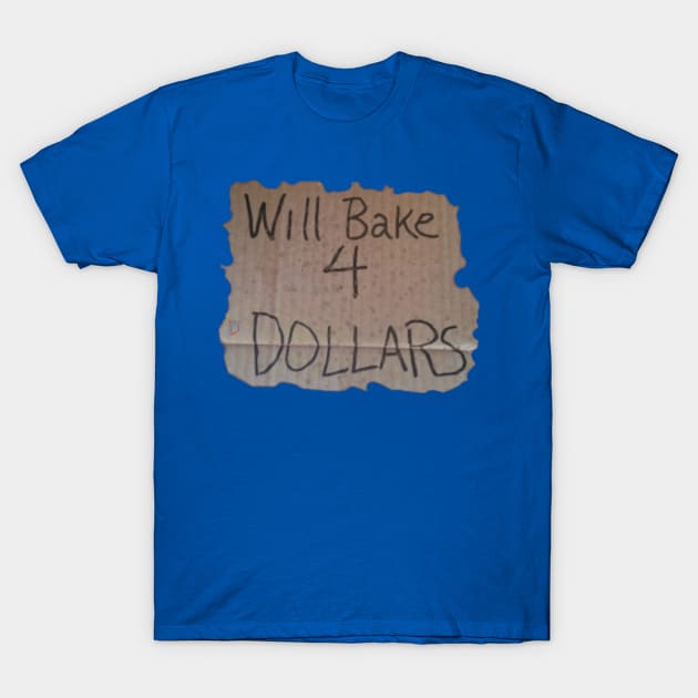 Bake 4 $$ T-Shirt by RomstedtDesigns